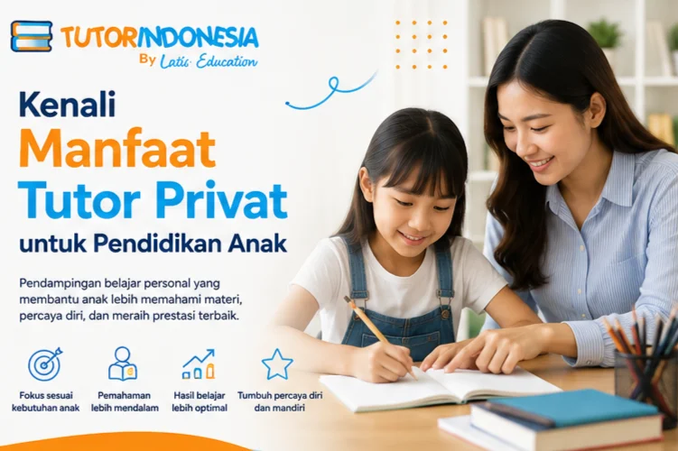 Apa Saja Manfaat Tutor Privat untuk Pendidikan Anak?